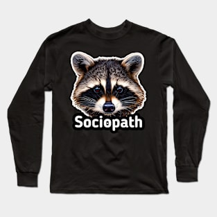 Sociopath Trash Panda Raccoon Long Sleeve T-Shirt